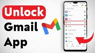 How To Unlock Gmail App - Full Guide