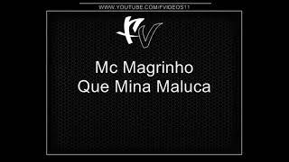 Mc Magrinho - Que Mina Maluca [DJ MP DO 32] [MUSICA NOVA 2O13]