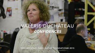 Paris Guitar Foundation Documentary - Valérie Duchâteau "Confidences"