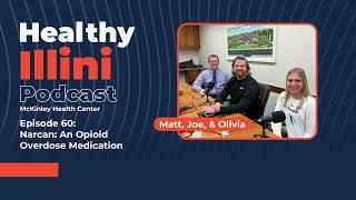 Healthy Illini Podcast- Ep60 "An Opioid Overdose Medication"