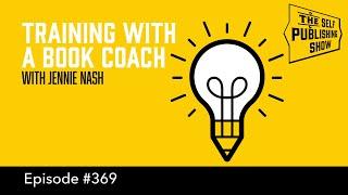 Training with a Book Coach (The Self Publishing Show, episode 369)