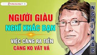 Quan điểm suy nghĩ khác biệt của người giàu - vì thế ngày họ càng giàu | Tư Duy Làm Giàu