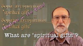 What are spiritual gifts according to the scriptures?