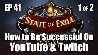 State of Exile Ep: 41 Pt.1/2 - How to Be a Successful YouTuber / Streamer (in PoE)