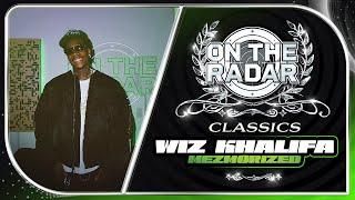 Wiz Khalifa "Mezmorized" | On The Radar Classics
