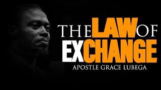 The Law of Exchange By Apostle Grace Lubega