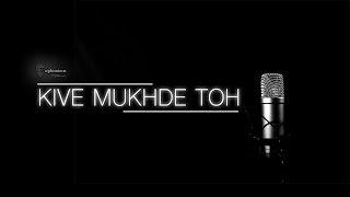 Kive Mukhde Toh - Full Video Song | Euphonious™ | 2017 | Amrit Wadali | Vineet Khorwal | Bunty Kinot