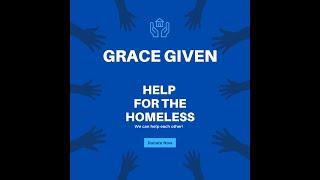 Helping the Homeless with Grace Given Non Profit