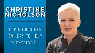 Christine Nicholson: Helping Business Owners to Help Themselves...