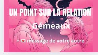 ️Gémeaux un point sur la relation‍️‍ ~J'ai besoin de toi