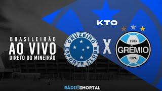 AO VIVO | CRUZEIRO X GRÊMIO | BRASILEIRÃO 2024 | DIRETO DO MINEIRÃO