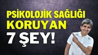 PSİKOLOJİK SAĞLIĞI KORUYAN 7 ŞEY! | Canten Kaya