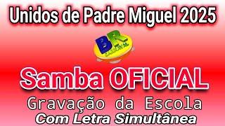 UPM 2025 Samba OFICIAL UnidosdePadreMiguel(Com Letra Simultânea) Gravação da Escola