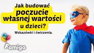 Jak budować poczucie własnej wartości u dzieci? Wskazówki i ćwiczenia.