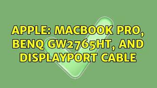 Apple: Macbook Pro, BenQ GW2765HT, and Displayport cable