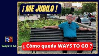 ¡ ME JUBILO ! ¿Cómo sigue desde ahora Ways to go ?