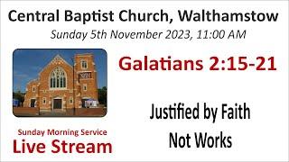 Galatians 2 v15-21 Justified by Faith Not Works Sunday Morning Service 5th Nov 2023