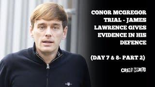 Conor McGregor trial - James Lawrence gives evidence in his defence   (Day 7 & 8- Part 2)