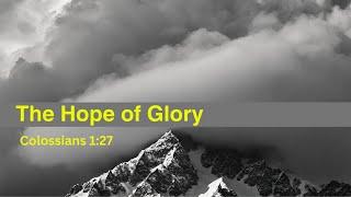 Pastor Tim, The Hope of Glory, Colossians 1:27