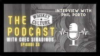 Phil Porto | The Whiskey Culture Podcast - Episode 33