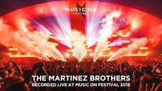 THE MARTINEZ BROTHERS at Music On Festival 2018