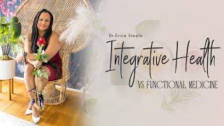 Integrative Health vs Functional Medicine || Dr. Erica Steele || Holistic Family Practice