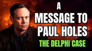 The Delphi Murders - A Message To Paul Holes!