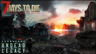 MAX ZOMBIE #22►NO DEATH►100 ДНЕЙ ХАРДКОРА►UNDEAD LEGACY►7DTD