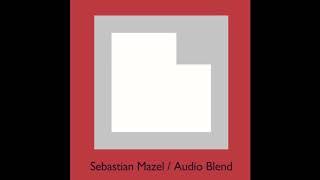 Sebastian Mazel - Audio Blend EP 2018