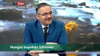 Hangisi hayırlıdır bilinmez( OSMAN ÜNLÜ HOCA )