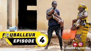 Fouballeur du quartier  ÉPISODE 4