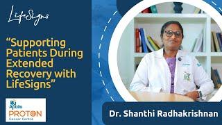 Who Benefits Most from LifeSigns? Dr. Shanthi - Medical Superintendent | Apollo Proton Cancer Centre