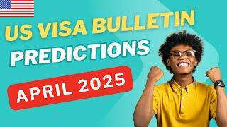 US Visa Bulletin Predictions April 2025 – Green Card Updates | USA Immigration & Visa