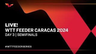 LIVE! | T1 | Day 3 | WTT Feeder Caracas 2024 | Semifinals