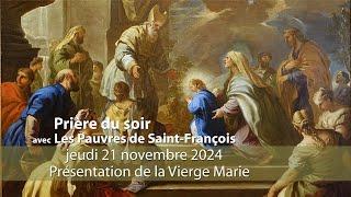 Prière du soir avec Les Pauvres de Saint-François /21 novembre 2024/ Présentation de la Vierge Marie