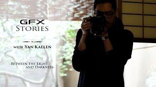 GFX stories with Yan Kallen -Between the Light and Darkness- / FUJIFILM