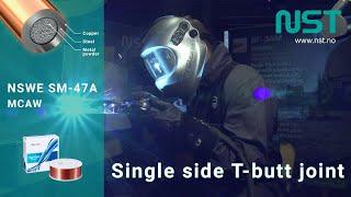 Single Side T-Butt Joint Welding Demo by NST - MCAW SM-47A - NSWE Metal Cored Welding Wire