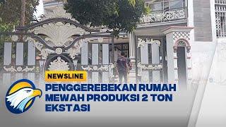 Penggerebekan Rumah Mewah Produksi 2 Ton Ekstasi - [Newsline]