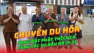 Chuyến Du Hoá Sang Đất Phật Thích Ca Tại Ấn Độ Cùng Các Sư Đầu Đà (P.1)