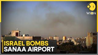 Yemen: Israel Bombs Yemen's Sanaa Airport | World News | WION