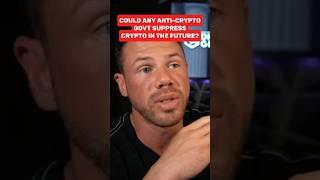 Could Any Anti-Crypto Govt Suppress Crypto in the Future