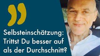 Selbsteinschätzung: Besser als der Durchschnitt?