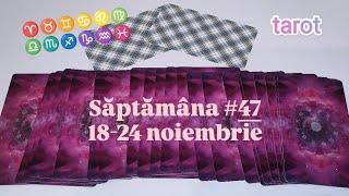 ️ SĂPTĂMÂNA 18-24 noiembrie #47  tarot 