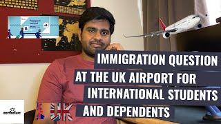 UK Immigration questions at the airport for students and dependants | Study in UK