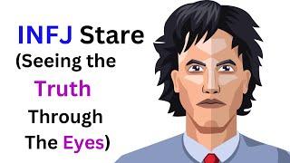 The INFJ Stare - Seeing The Truth Behind the Eyes