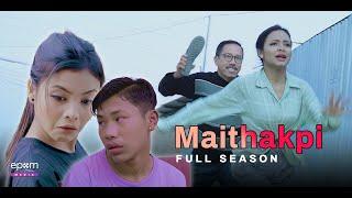 MAITHAKPI | Full Season | Manipuri Web Series | Watch Now