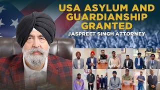 USA Asylum and Guardianship Granted | Jaspreet Singh Attorney