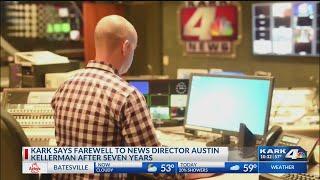 KARK says goodbye to News Director Austin Kellerman