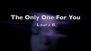 Laura B. - The Only One For You (Music Video)