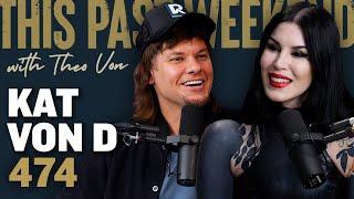 Kat Von D | This Past Weekend w/ Theo Von #474